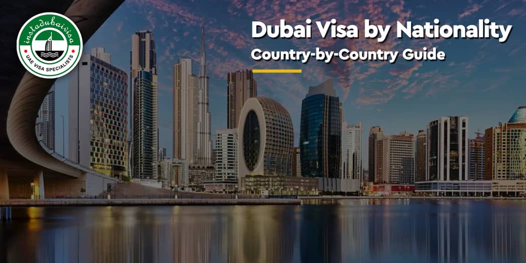 Dubai Visa by Nationality: Country-by-Country Guide